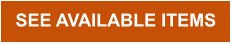 SEE AVAILABLE ITEMS