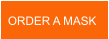 ORDER A MASK